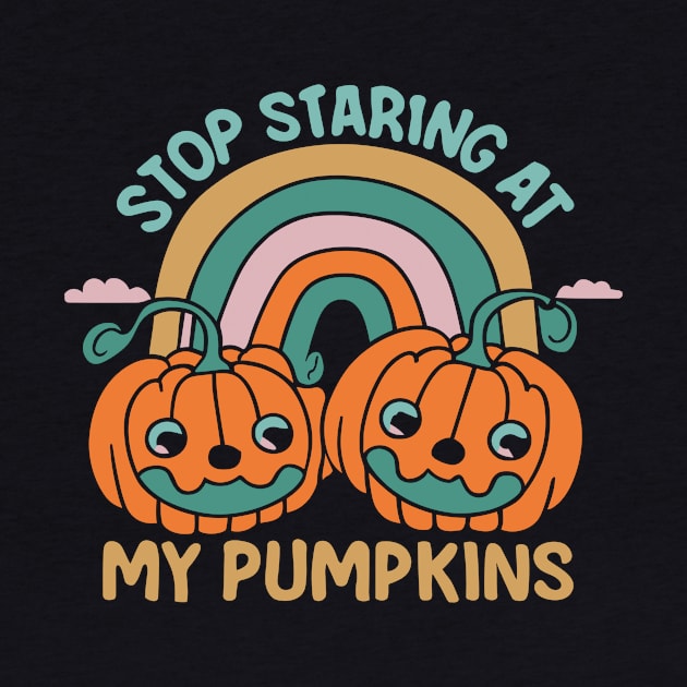 Funny 'Stop Staring at My Pumpkins' Halloween - Cheeky Seasonal Humor by Soulphur Media